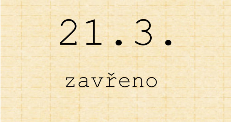 21.3. zavřeno